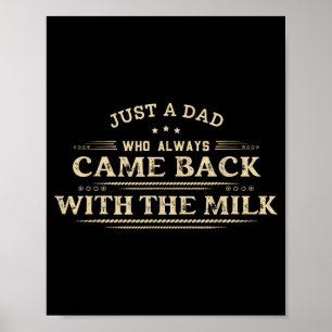 A dad who came back with the milk father's day poster