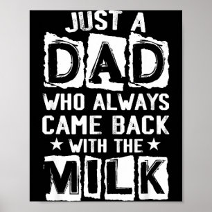 A dad who came back with the milk father's day poster