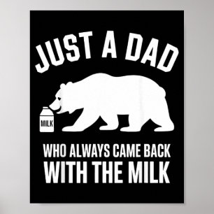 a Dad Who Came Back with The Milk Fathers Day Poster