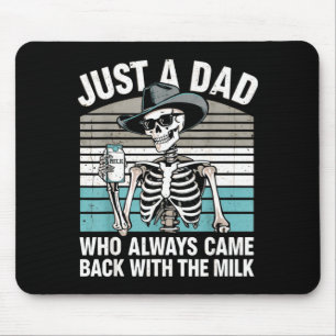 A Dad Who Came Back with The Milk Skeleton Mens Mouse Pad