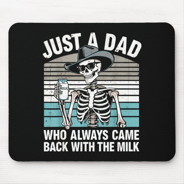 A Dad Who Came Back with The Milk Skeleton Mens Mouse Pad (Front)