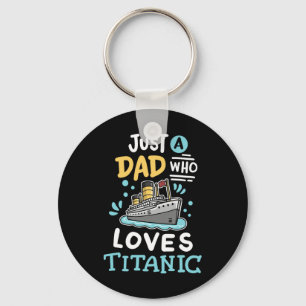 A Dad Who Loves The Rms Titanic Funny Cruise Ship  Key Ring
