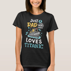 A Dad Who Loves The Rms Titanic Funny Cruise Ship T-Shirt