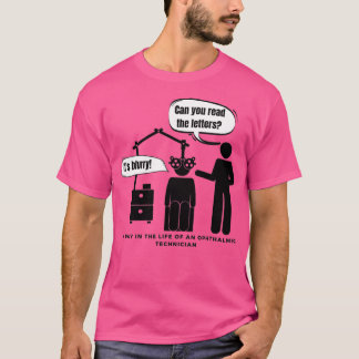 A Day in the Life of an Ophthalmic Technician T-Shirt