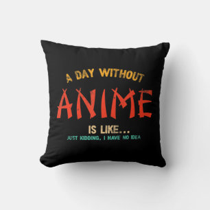 A Day Without Anime Merch Japanese Gifts For Girls Cushion