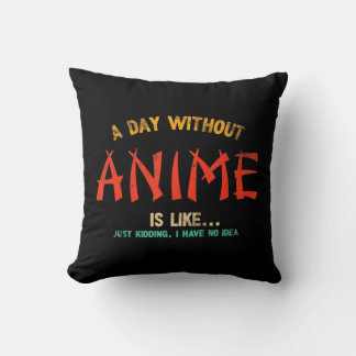 A Day Without Anime Merch Japanese Gifts For Girls Cushion