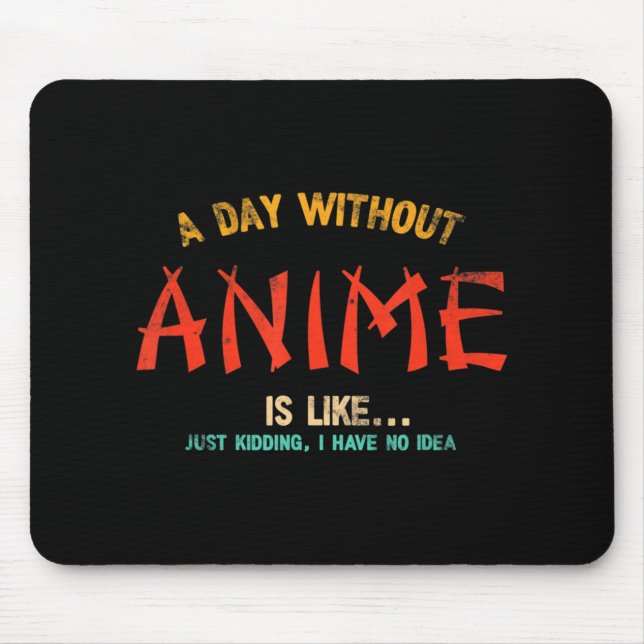 A Day Without Anime Merch Japanese Gifts For Girls Mouse Pad (Front)