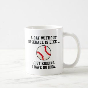 A Day Without Baseball Coffee Mug