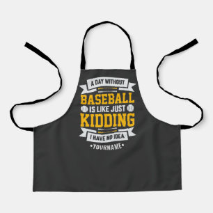 A Day Without Baseball is Like... Just Kidding Apron