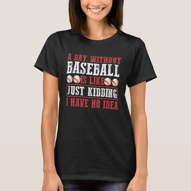 A Day Without Baseball Sport T-Shirt (Front)