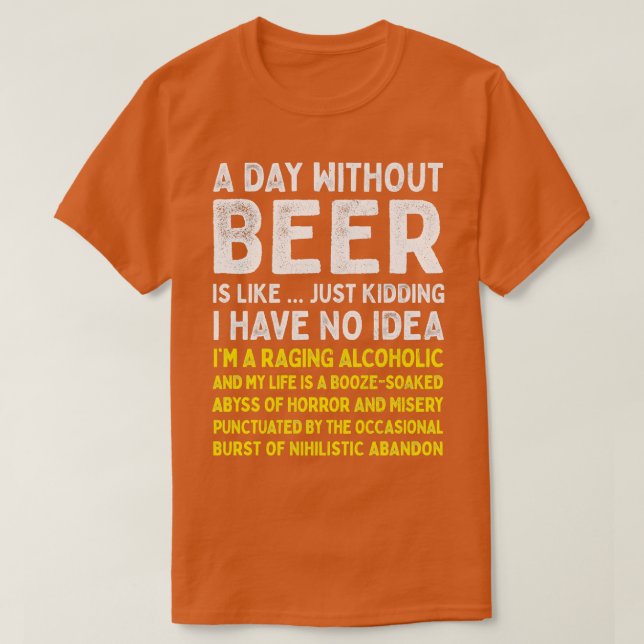 A Day Without Beer Is Like T-Shirt (Design Front)