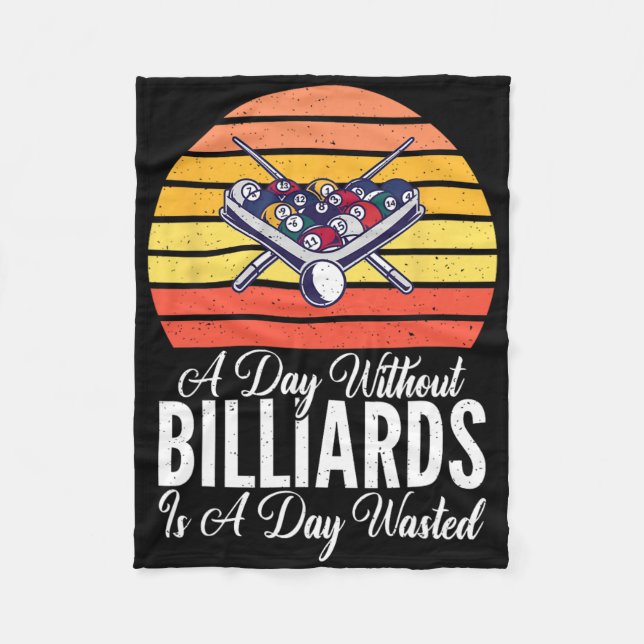 A Day Without Billiards Is A Day Wasted Funny Pool Fleece Blanket (Front)