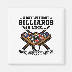 A Day Without Billiards Is Like Billiard Pool Snoo Magnet