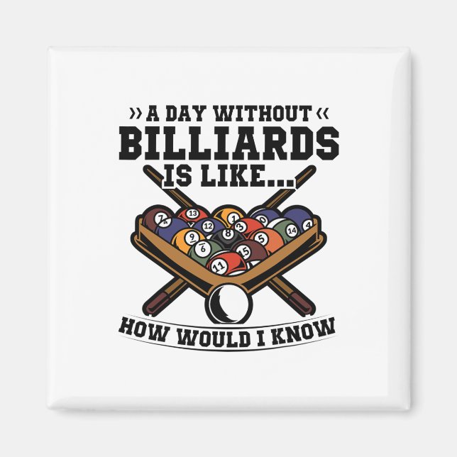 A Day Without Billiards Is Like Billiard Pool Snoo Magnet (Front)