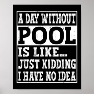 A Day Without Billiards Is Like.. Funny 8 Ball Poo Poster