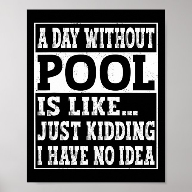 A Day Without Billiards Is Like.. Funny 8 Ball Poo Poster (Front)