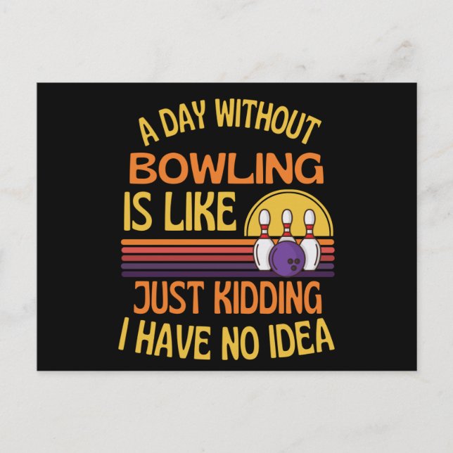 A Day Without Bowling Funny Bowling Lover Postcard (Front)