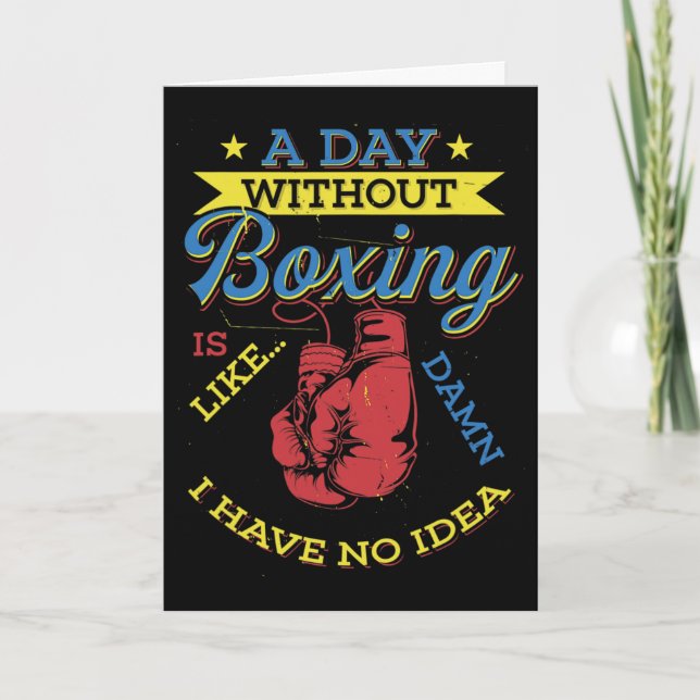 A Day Without Boxing Gift Funny Boxer Kickboxing  Card (Front)