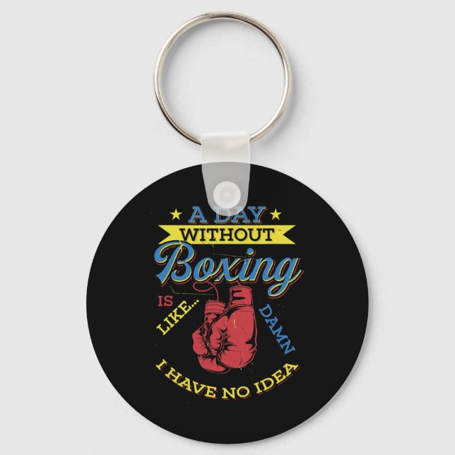 A Day Without Boxing Gift Funny Boxer Kickboxing  Key Ring (Front)