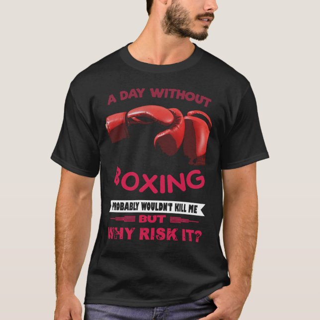 A Day Without Boxing T-Shirt (Front)