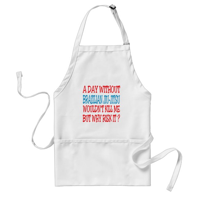 A Day Without Brazilian Jiu-Jitsu. Standard Apron (Front)