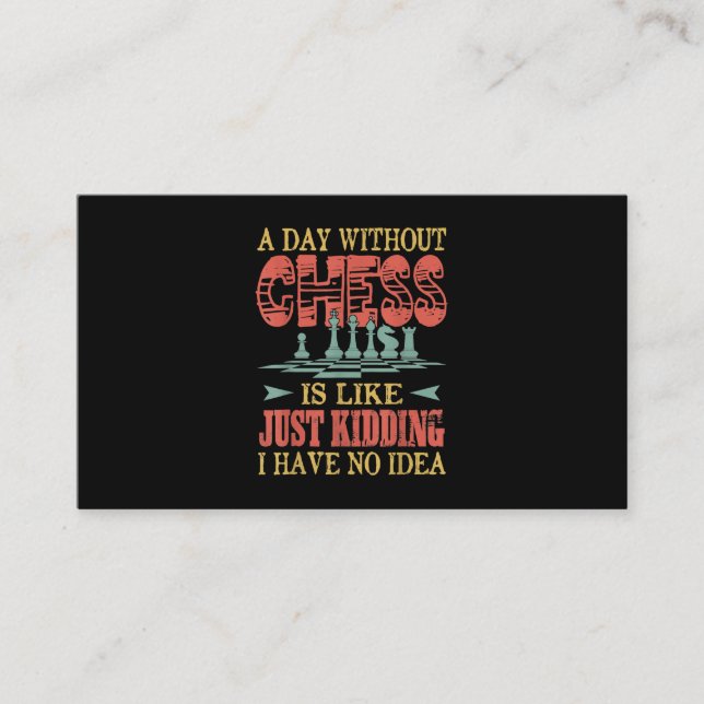A Day Without Chess Is Like Just Kidding Enclosure Card (Front)