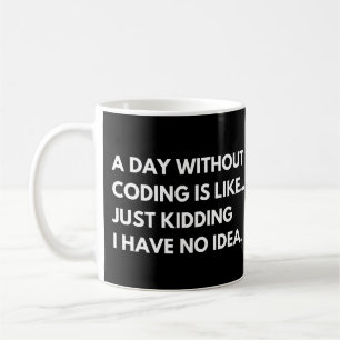 A Day Without Coding Is Like Funny Developer Coffee Mug