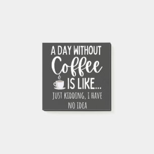 A Day Without Coffee Funny Coffee Lover Gift Post-it Notes