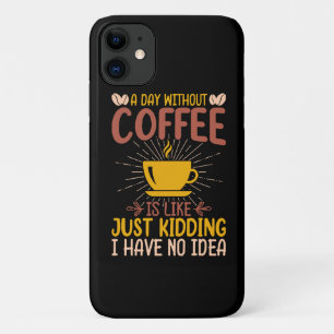 A Day Without Coffee Is Just Kidding Case-Mate iPhone Case