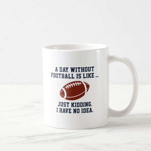 A Day Without Football Coffee Mug (Right)