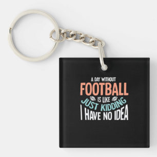 A Day Without Football No Idea Key Ring