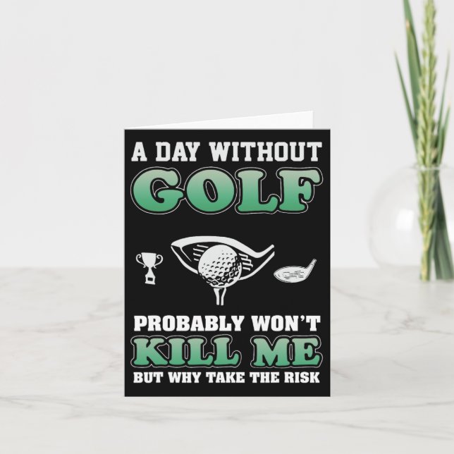 A Day Without Golf Funny Golf Saying Fathers Day  Card (Front)