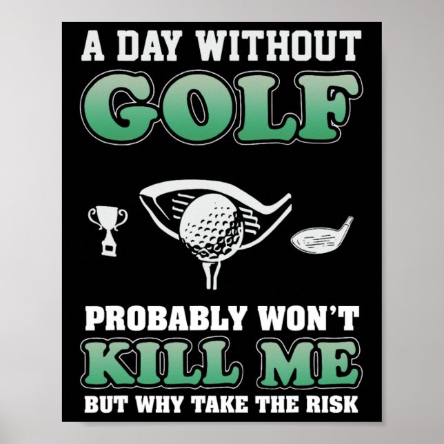 A Day Without Golf Funny Golf Saying Fathers Day  Poster (Front)