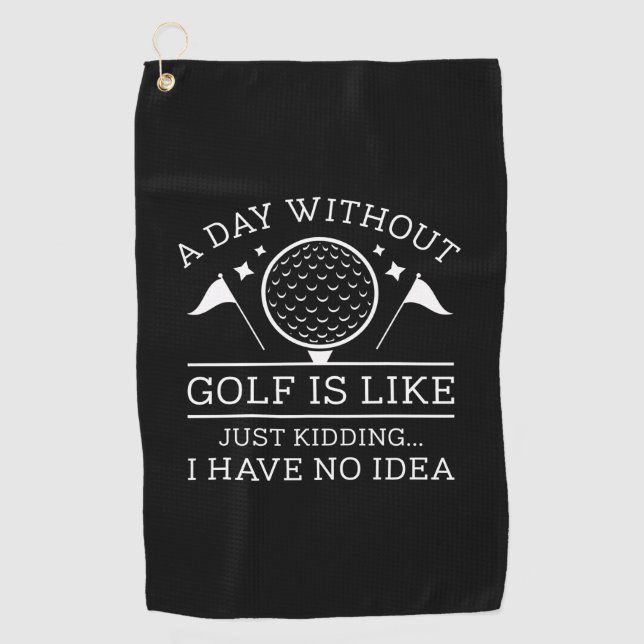 A Day Without Golf  Golf Towel (Front)