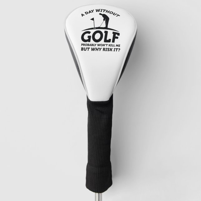 A Day Without Golf Head Cover (Front)