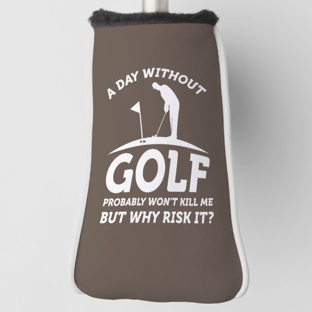 A Day Without Golf  Head Cover (Rotate 90)
