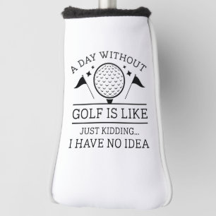 A Day Without Golf Head Cover