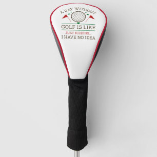 A Day Without Golf  Head Cover