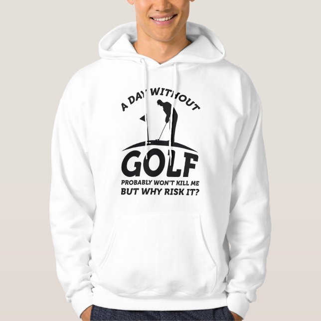 A Day Without Golf Hoodie (Front)