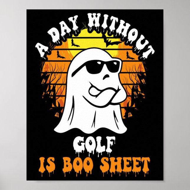 A Day Without Golf Is Boo Sheet Funny Halloween  Poster (Front)