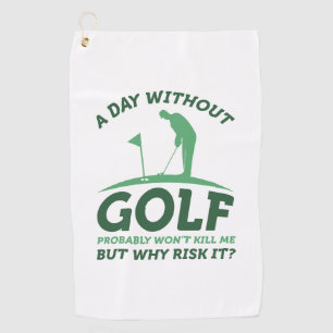 A Day Without Golf  Towel