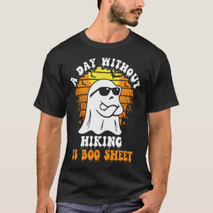 A Day Without Hiking Is Boo Sheet Funny Halloween T-Shirt