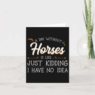 A Day Without Horses Horseback Riding Lover Equest Card