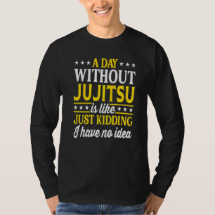 A Day Without Jujitsu Jujitsu 1 T-Shirt