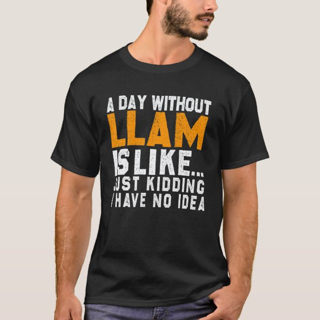 A Day Without Llama   Llama  Tee (Front)