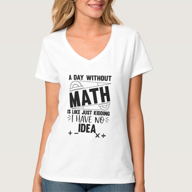 A Day Without Math Funny Math Gift, Mathematics T-Shirt (Front)