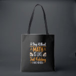 A Day Without Math, Funny Mathematics Teacher Gift Tote Bag<br><div class="desc">Looking for a funny and clever design to brighten up your day? Check out our "A Day Without Math is Just Like Kidding I Have No Idea" design! This hilarious design is perfect for anyone who loves math or enjoys a good laugh. Featuring bold and colourful typography, this design is...</div>