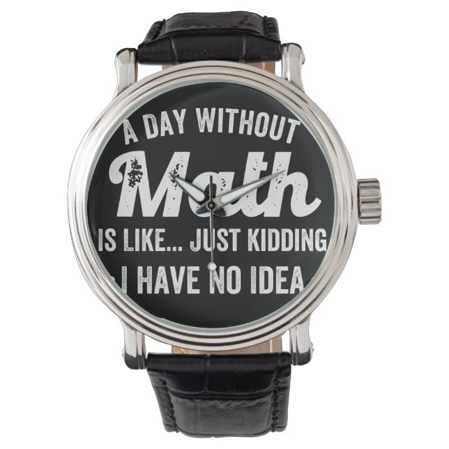 a day without math is like just kidding i have no watch (Front)