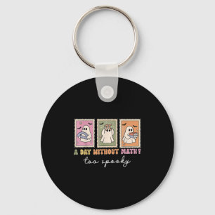 A Day Without Math Too Soky Ghost Math Lovers Hall Key Ring