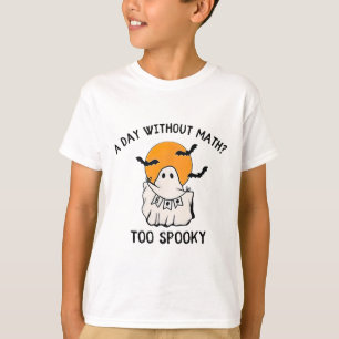 A Day Without Math Too Spooky Teacher Halloween Cu T-Shirt